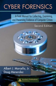 Cyber Forensics: A Field Manual for Collecting, Examining, and Preserving Evidence of Computer Crimes (2nd Edition)