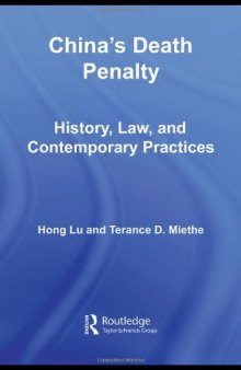 Chinas Death Penalty: History, Law and Contemporary Practices (Routledge Advances in Criminology)