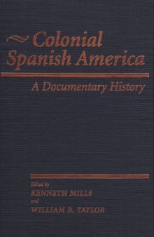 Colonial Spanish America: A Documentary History