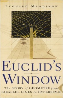 Euclid's Window : The Story of  Geometry from Parallel Lines to Hyperspace