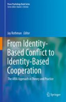 From Identity-Based Conflict to Identity-Based Cooperation: The ARIA Approach in Theory and Practice