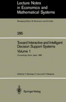 Toward Interactive and Intelligent Decision Support Systems: Volume 1 Proceedings of the Seventh International Conference on Multiple Criteria Decision Making, Held at Kyoto, Japan, August 18–22, 1986
