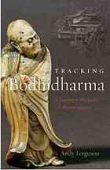 Tracking Bodhidharma : A Journey to the Heart of Chinese Culture