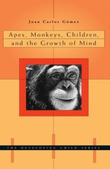 Apes, Monkeys, Children, and the Growth of Mind (The Developing Child)