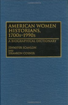American Women Historians, 1700s-1990s: A Biographical Dictionary