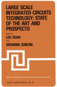 Large Scale Integrated Circuits Technology: State of the Art and Prospects: Proceedings of the NATO Advanced Study Institute on “Large Scale Integrated Circuits Technology: State of the Art and Prospects”, Erice, Italy, July 15–27, 1981