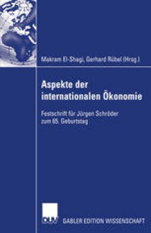 Aspekte der internationalen Ökonomie / Aspects of International Economics: Festschrift für Jürgen Schröder zum 65. Geburtstag / Studies in Honour of Jürgen Schröder on Occasion of his 65th Birthday