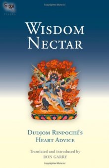 Wisdom Nectar: Dudjom Rinpoche's Heart Advice 