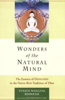 Wonders of the Natural Mind, New Edition: The Essence of Dzogchen in the Native Bon Tradition of Tibet