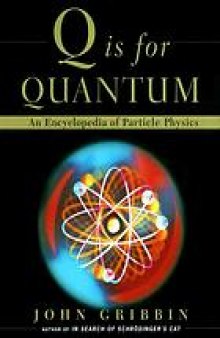 Q is for quantum : an encyclopedia of particle physics