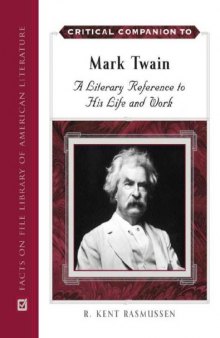 Critical Companion to Mark Twain: A Literary Reference to His Life and Work 2 Volume Set