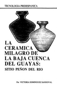 La cerámica Milagro de la Baja Cuenca del Guayas: Sitio Peñón del Río