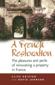 A French Restoration: The Pleasures And Perils of Renovating a Property in France