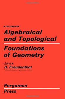 Algebraical and Topological Foundations of Geometry: Proceedings of a Colloquium, Utrecht, Germany, 1959