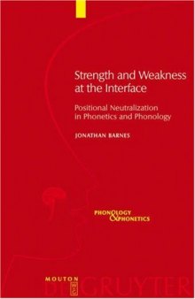 Strength And Weakness at the Interface: Positional Neutralization in Phonetics And Phonology