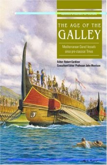 The Age of the Galley: Mediterranean Oared Vessels Since Pre-Classical Times