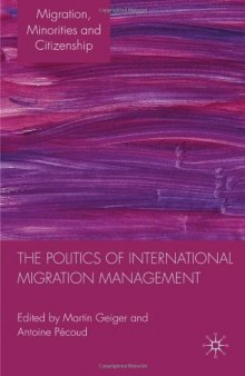 The Politics of International Migration Management (Migration, Minorities and Citizenship)