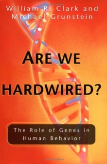 Are We Hardwired?: The Role of Genes in Human Behavior