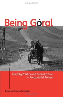 Being Goral: Identity Politics And Globalization in Postsocialist Poland