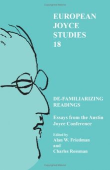 De-familiarizing Readings: Essays from the Austin Joyce Conference. (European Joyce Studies)