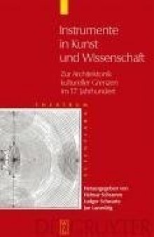Theatrum Scientiarum: Band 2: Instrumente in Kunst und Wissenschaft Zur Architektonik kultureller Grenzen im 17. Jahrhundert