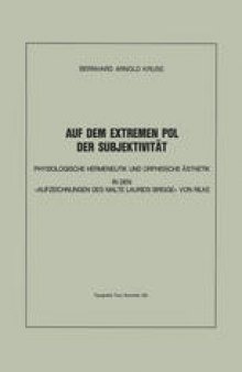Auf dem Extremen Pol der Subjektivität: Physiologische Hermeneutik und Orpheische Ästhetik in den «Aufzeichnungen des Malte Laurids Brigge» von Rilke