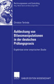 Aufdeckung von Bilanzmanipulationen in der deutschen Prüfungspraxis: Ergebnisse einer empirischen Studie