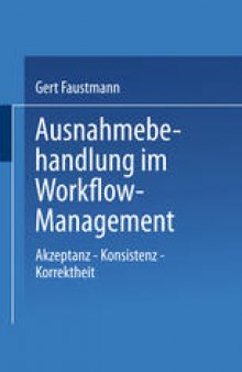Ausnahmebehandlung im Workflow-Management: Akzeptanz — Konsistenz — Korrektheit
