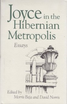 Joyce in the Hibernian Metropolis: Essays