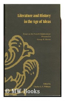 Literature and History in the Age of Ideas: Essays on the French Enlightenment Presented to George R. Havens  