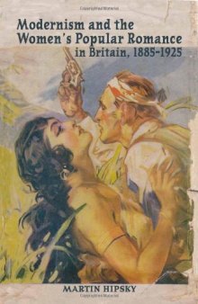 Modernism and the Women's Popular Romance in Britain, 1885-1925  