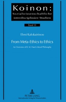 From Meta-Ethics to Ethics An Overview of R. M. Hare’s Moral Philosophy