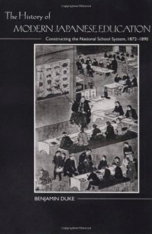The History of Modern Japanese Education: Constructing the National School System, 1872-1890  