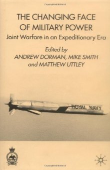 The Changing Face of Military Power: Joint Warfare in an Expeditionary Era