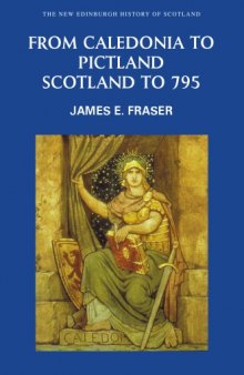 From Caledonia to Pictland: Scotland to 795 