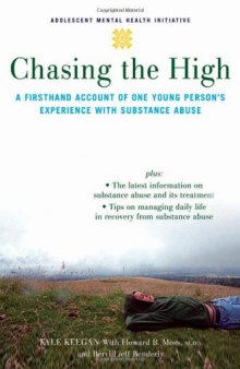 Chasing the High: A Firsthand Account of One Young Person's Experience with Substance Abuse (Adolescent Mental Health Initiative)