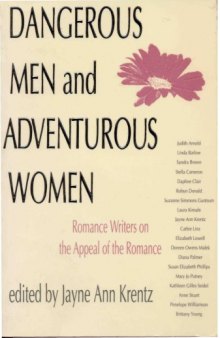 Dangerous Men & Adventurous Women: Romance Writers on the Appeal of the Romance (New Cultural Studies)  
