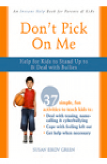 Don't Pick On Me. Help for Kids to Stand Up to and Deal with Bullies