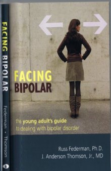 Facing Bipolar_ The Young Adult's Guide to Dealing with Bipolar Disorder