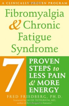 Fibromyalgia and Chronic Fatigue Syndrome: Seven Proven Steps to Less Pain and More Energy