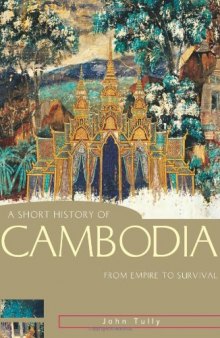 A Short History of Cambodia: From Empire to Survival