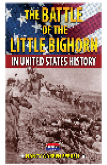 The Battle of the Little Bighorn in United States History