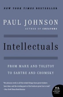 Intellectuals: From Marx and Tolstoy to Sartre and Chomsky P.S.