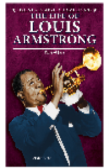The Life of Louis Armstrong. King of Jazz