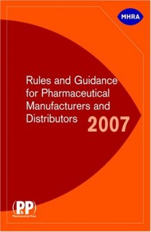 Rules and Guidance for Pharmaceutical Manufacturers and Distributors 2007