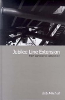 Jubilee Line extension : from concept to completion