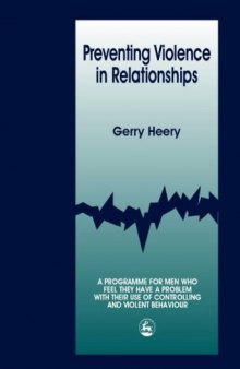 Preventing violence in relationships: a programme for men who feel they have a problem with their use of controlling and violent behaviour  