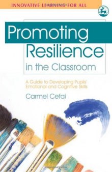 Promoting resilience in the classroom: a guide to developing pupils’ emotional and cognitive skills (Innovation Learning for All)