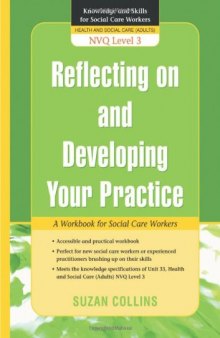 Reflecting on and Developing Your Practice: A Workbook for Social Care Workers NVQ Level 3 (Knowledge and Skills for Social Care Workers)
