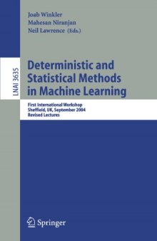 Deterministic and Statistical Methods in Machine Learning: First International Workshop, Sheffield, UK, September 7-10, 2004. Revised Lectures